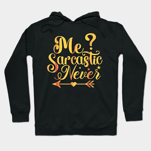 Me Sarcastic Never Hoodie by Mega-st